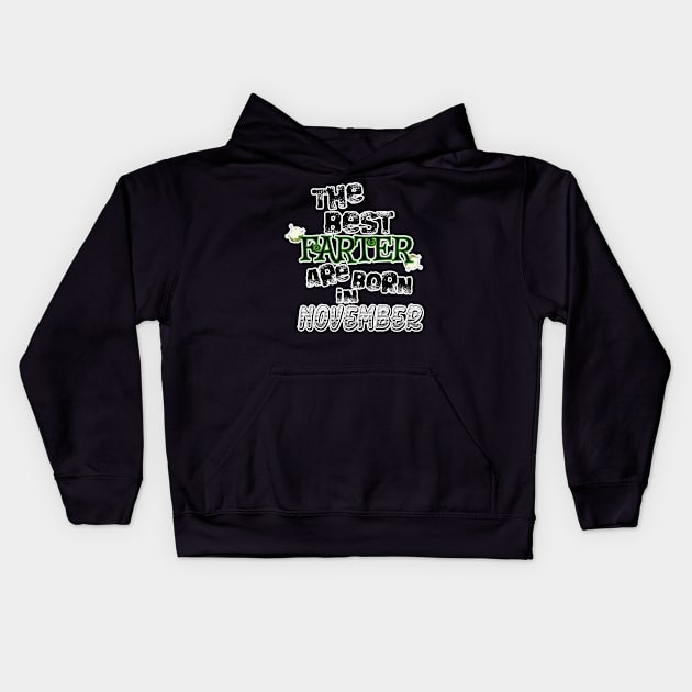 The Best Farter are Born in November Kids Hoodie by werdanepo